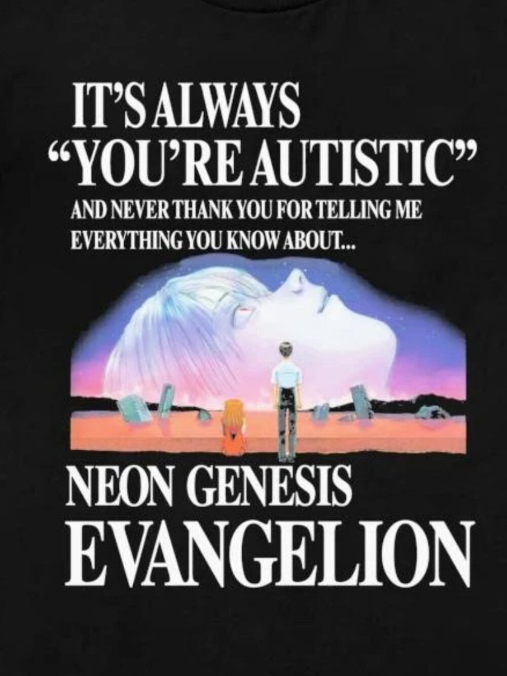 It's Always You're Autistic And Never Thank You For Telling Me Everything TShirt - Picture 2 of 5